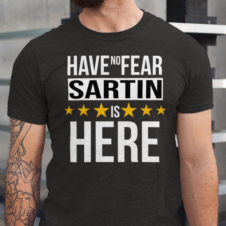 Have No Fear Sartin Is Here Name Unisex Jersey Short Sleeve Crewneck Tshirt