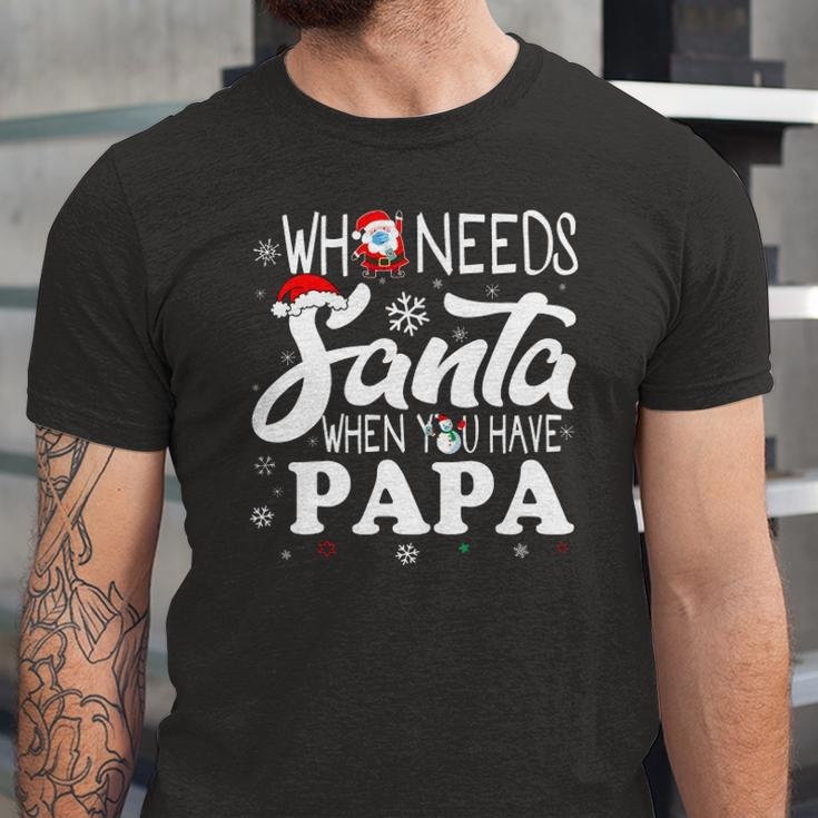 Holiday Christmas Who Needs Santa When You Have Papa Jersey T-Shirt