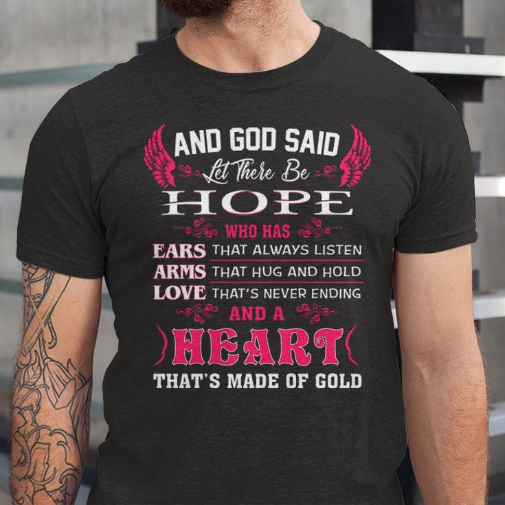 Hope Name Gift And God Said Let There Be Hope Unisex Jersey Short Sleeve Crewneck Tshirt
