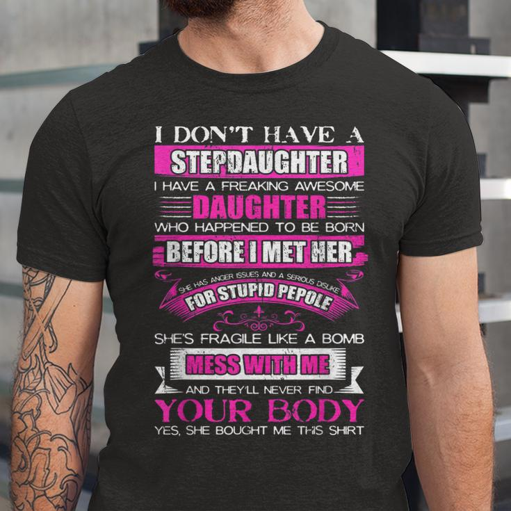 I Dont Have A Stepdaughter Funny Step Dad Gift From Daughter V3 Unisex Jersey Short Sleeve Crewneck Tshirt
