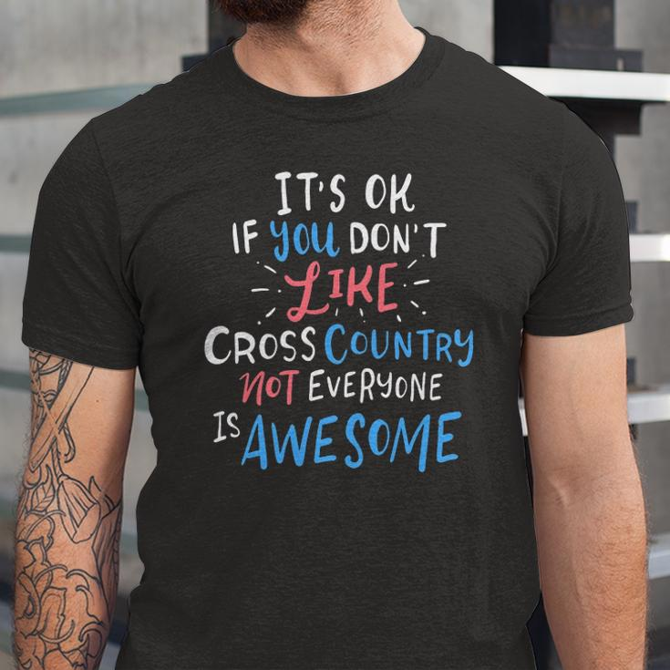 Its Ok If You Dont Like Cross Country Not Everyone Is Jersey T-Shirt