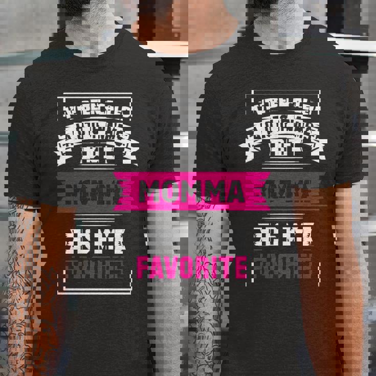 Ive Been Called A Lot Of Names But Momma Is My F Unisex Jersey Short Sleeve Crewneck Tshirt