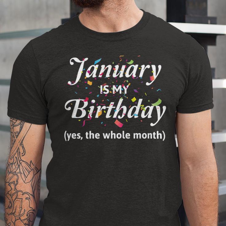 January Is My Birthday The Whole Month January Birthday Unisex Jersey Short Sleeve Crewneck Tshirt