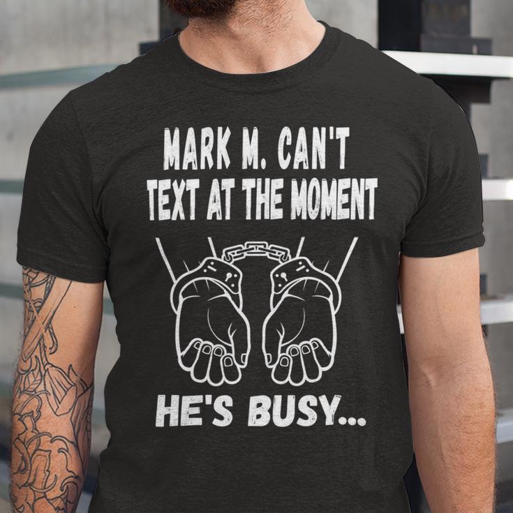 Mark M Cant Text At The Moment Hes Busy Unisex Jersey Short Sleeve Crewneck Tshirt