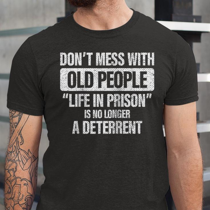 Old People Gag Gifts Dont Mess With Old People Prison Unisex Jersey Short Sleeve Crewneck Tshirt