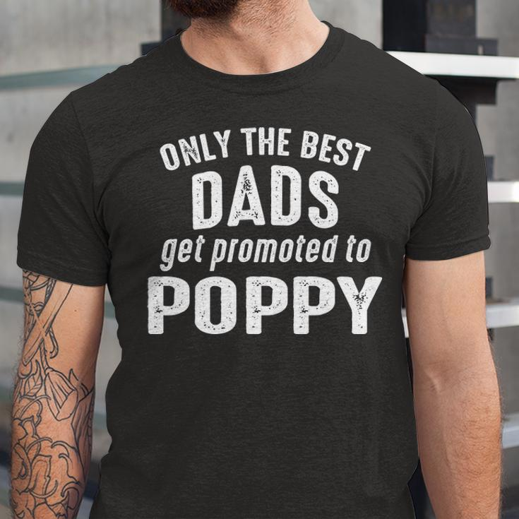 Poppy Grandpa Gift Only The Best Dads Get Promoted To Poppy Unisex Jersey Short Sleeve Crewneck Tshirt