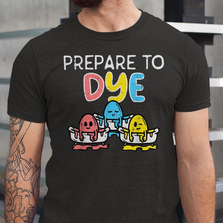 Prepare To Dye Unisex Jersey Short Sleeve Crewneck Tshirt