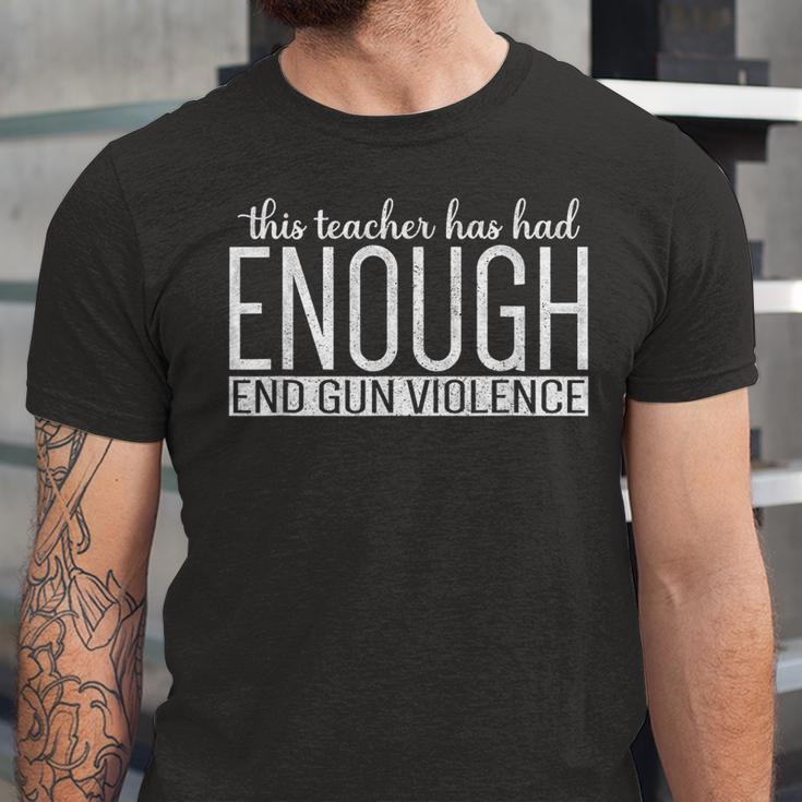 This Teacher Has Had Enough End Gun Violence Enough Jersey T-Shirt