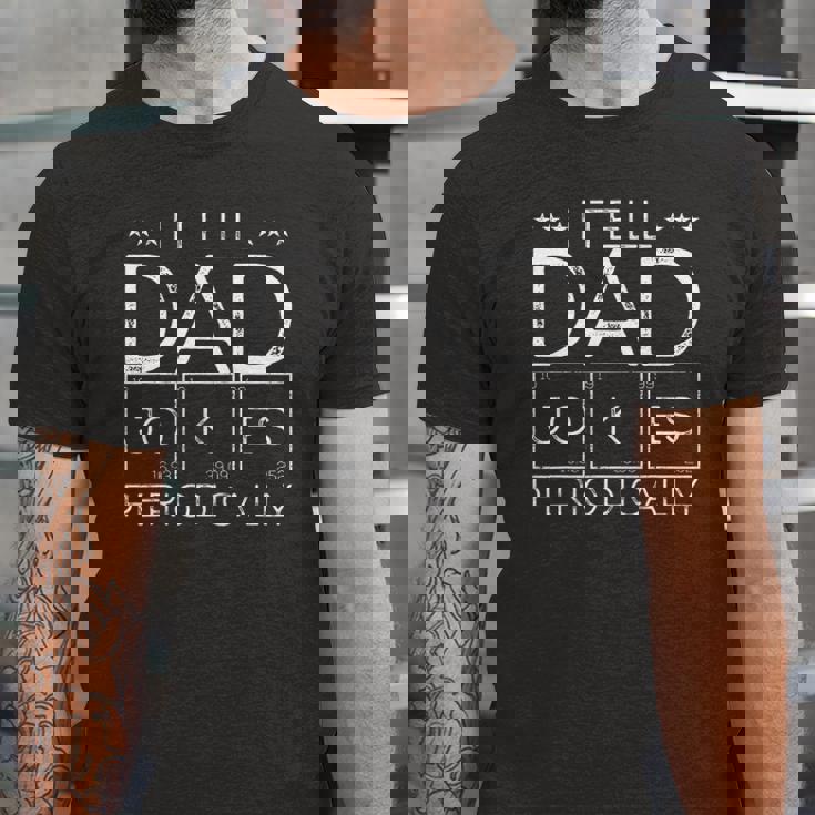 I Tell Dad Jokes Periodically Chemistry Dad Jokes Jersey T-Shirt