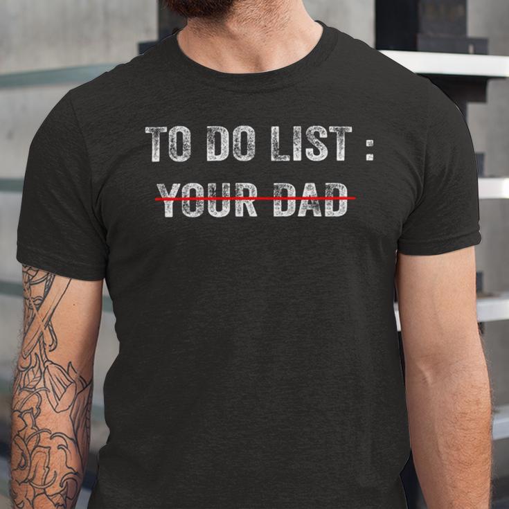 To Do List Your Dad 514 Trending Shirt Unisex Jersey Short Sleeve Crewneck Tshirt