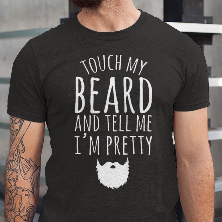 Touch My Beard And Tell Me Im Pretty 288 Shirt Unisex Jersey Short Sleeve Crewneck Tshirt