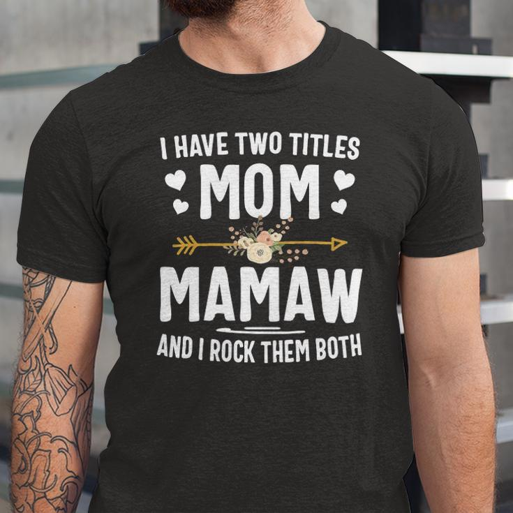 I Have Two Titles Mom And Mamaw Jersey T-Shirt