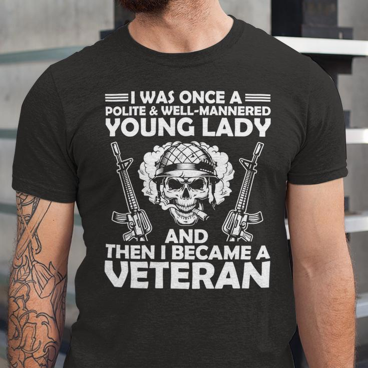 Veteran Veterans Day Well Mannered Girl Then Became A Veteran132 Navy Soldier Army Military Unisex Jersey Short Sleeve Crewneck Tshirt