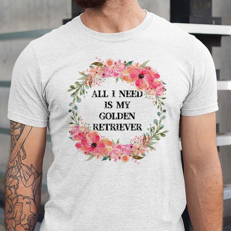 All I Need Is My Golden Retriever Unisex Jersey Short Sleeve Crewneck Tshirt