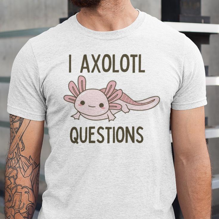 Axolotl I Axolotl Questions Cute Animal Mexican Walking Fish Unisex Jersey Short Sleeve Crewneck Tshirt