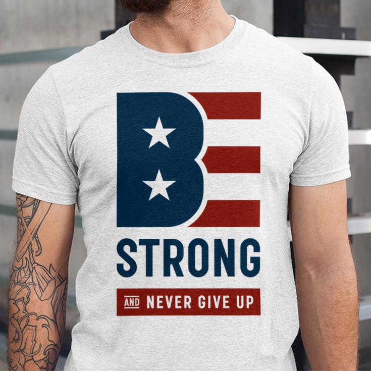 Be Strong And Never Give Up Tshirt American Tshirt United State Of America Unisex Jersey Short Sleeve Crewneck Tshirt