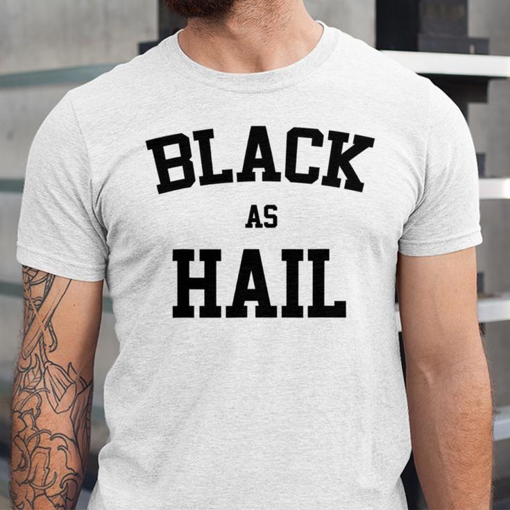 Black As Hail Funny Unisex Jersey Short Sleeve Crewneck Tshirt