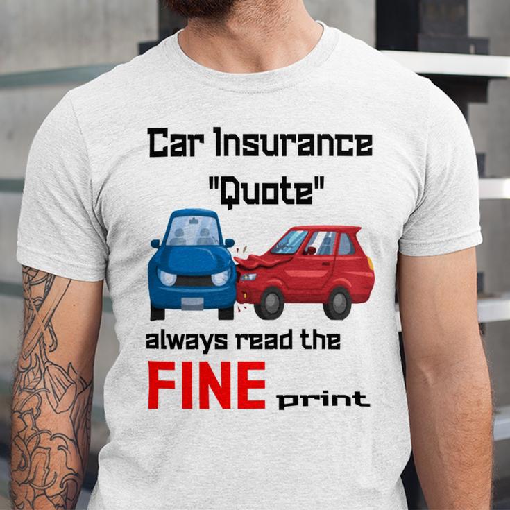 Car Insurance Quote Always Read The Fine Print Unisex Jersey Short Sleeve Crewneck Tshirt