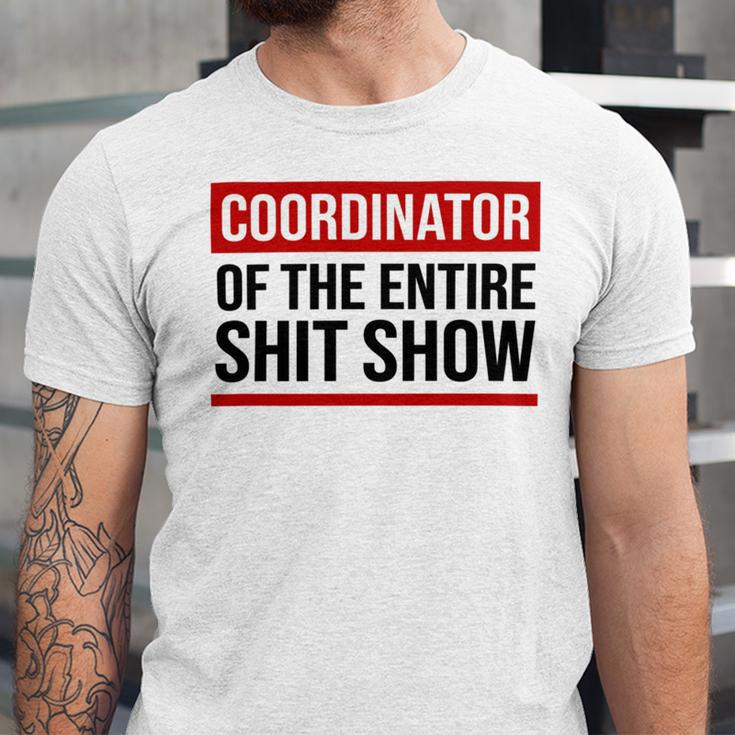 Coordinator Of The Entire Shit Show Funny Mom Dad Boss Manager Teacher Unisex Jersey Short Sleeve Crewneck Tshirt