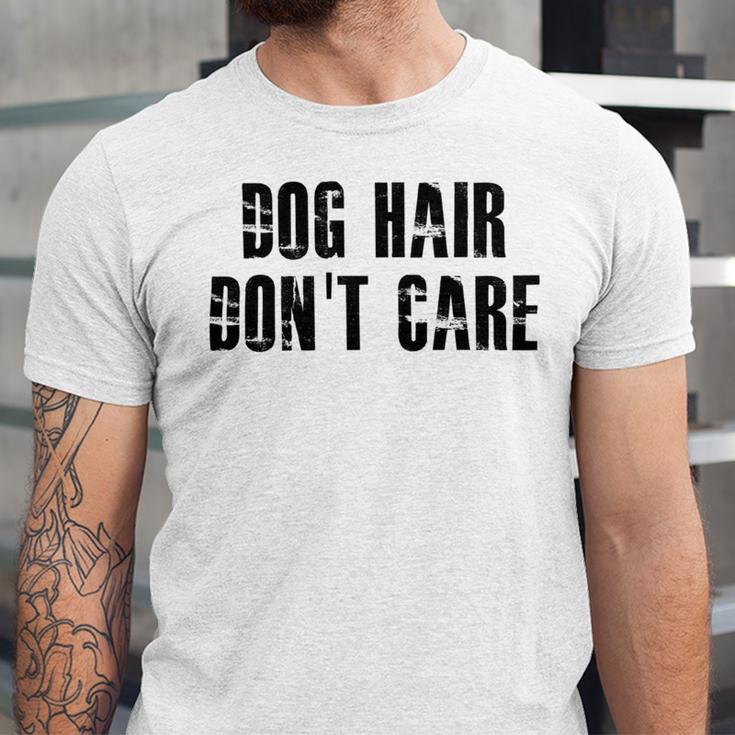 Dog Hair Dont Care Unisex Jersey Short Sleeve Crewneck Tshirt