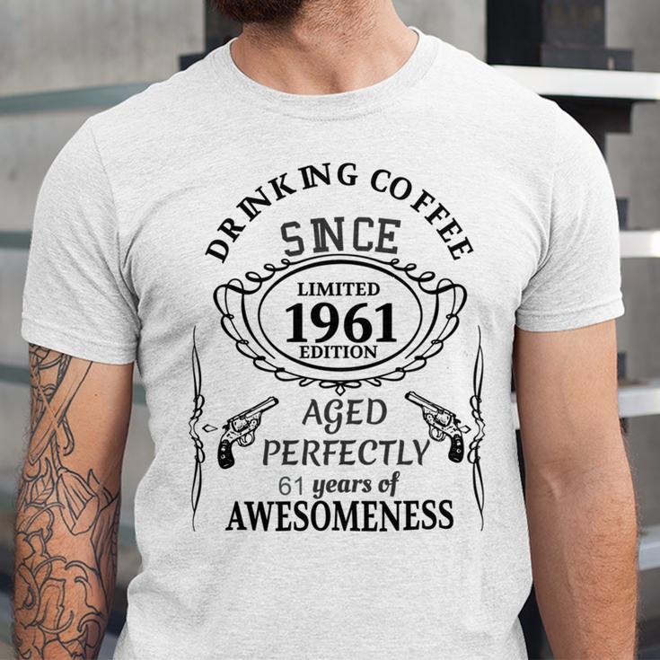 Drinking Coffee Since 1961 Aged Perfectly 61 Years Of Awesomenss Unisex Jersey Short Sleeve Crewneck Tshirt