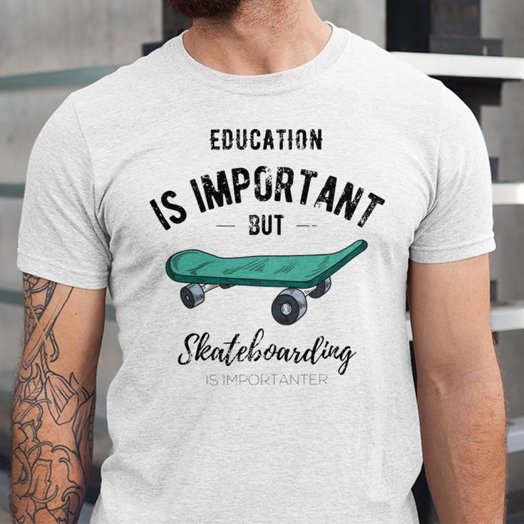 Education Is Important But Skateboarding Is Importanter Black Text Unisex Jersey Short Sleeve Crewneck Tshirt