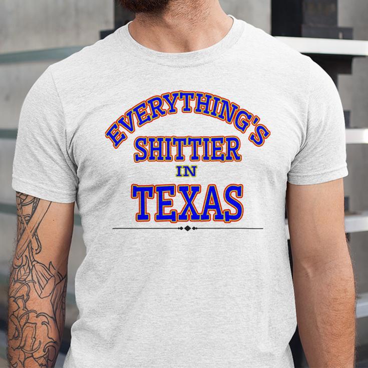 Everythings Shittier In Texas Unisex Jersey Short Sleeve Crewneck Tshirt