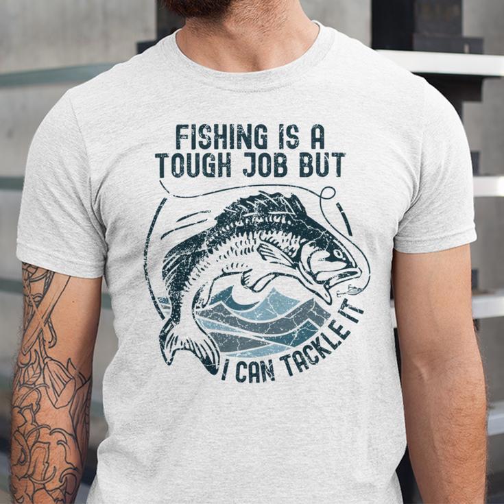 Fishing Is A Tough Job But I Can Tackle It Dad Unisex Jersey Short Sleeve Crewneck Tshirt