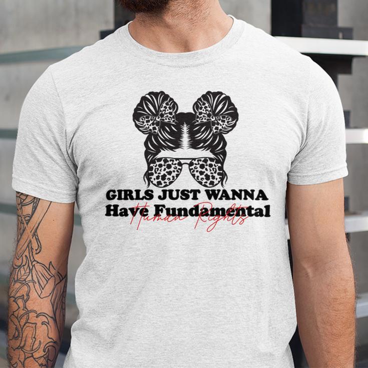 Girls Just Wanna Have Fundamental Human Rights Funny V5 Unisex Jersey Short Sleeve Crewneck Tshirt