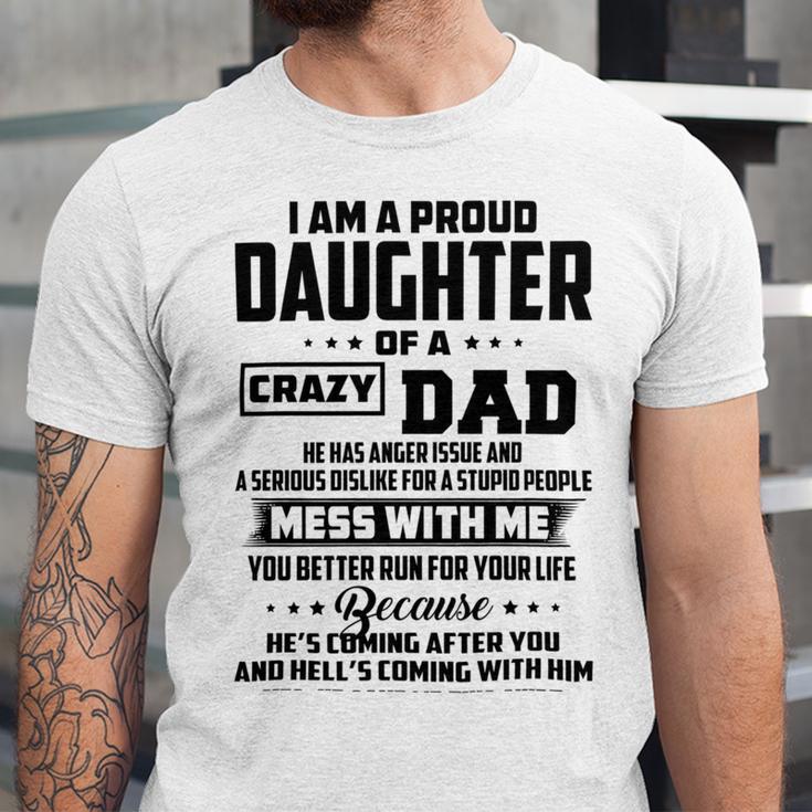 I Am A Proud Daughter Of A Crazy Dad He Has Anger Issue And A Serious Dislike For A Stupid People V2 Unisex Jersey Short Sleeve Crewneck Tshirt