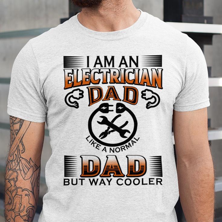 I Am An Electrician Dad Like A Normal Dad But Way Cooler V2 Unisex Jersey Short Sleeve Crewneck Tshirt