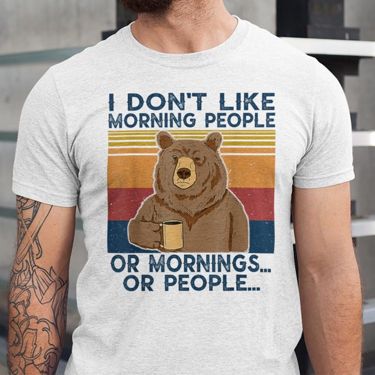 I Dont Like Morning People Or Mornings Or People Unisex Jersey Short Sleeve Crewneck Tshirt