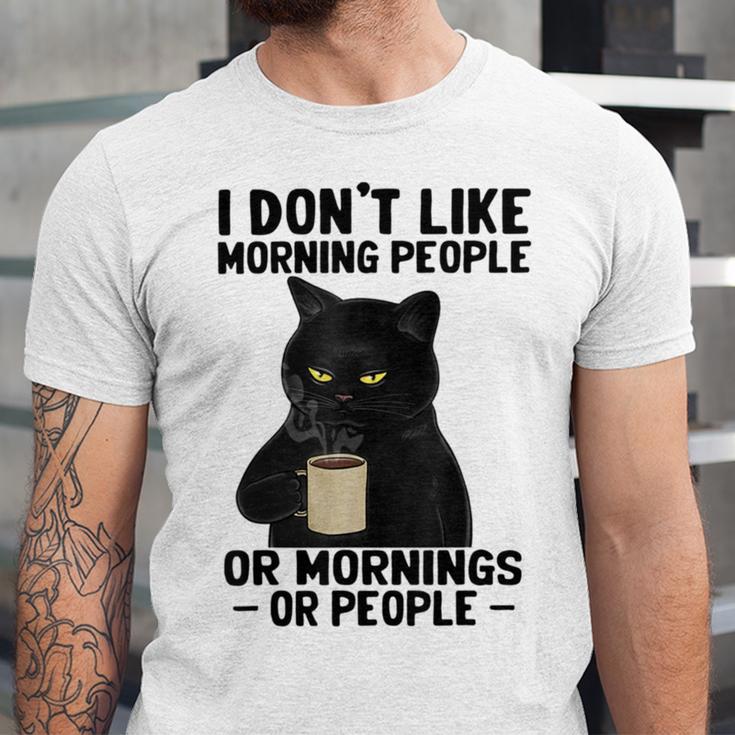 I Dont Like Morning People Or Mornings Or People V3 Unisex Jersey Short Sleeve Crewneck Tshirt