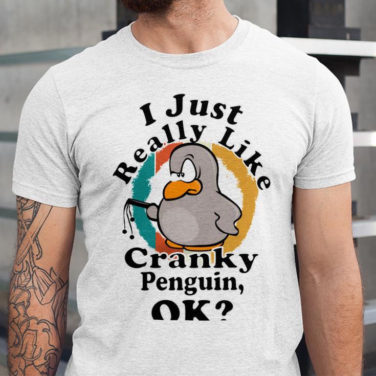 I Really Like Cranky Penguin Ok Unisex Jersey Short Sleeve Crewneck Tshirt