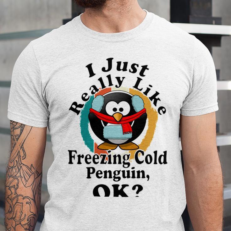 I Really Like Freezing Cold Penguin Ok Unisex Jersey Short Sleeve Crewneck Tshirt