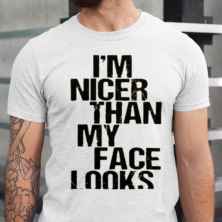 Im Nicer Than My Face Looks 257 Shirt Unisex Jersey Short Sleeve Crewneck Tshirt