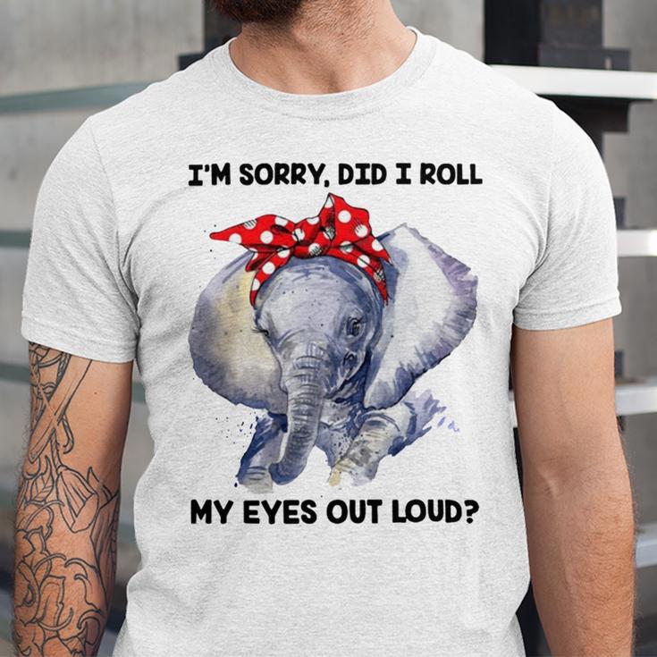 Im Sorry Did I Roll My Eyes Out Loud 736 Shirt Unisex Jersey Short Sleeve Crewneck Tshirt