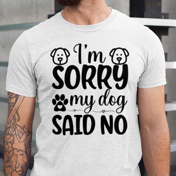 Im Sorry My Dog Said No 767 Trending Shirt Unisex Jersey Short Sleeve Crewneck Tshirt