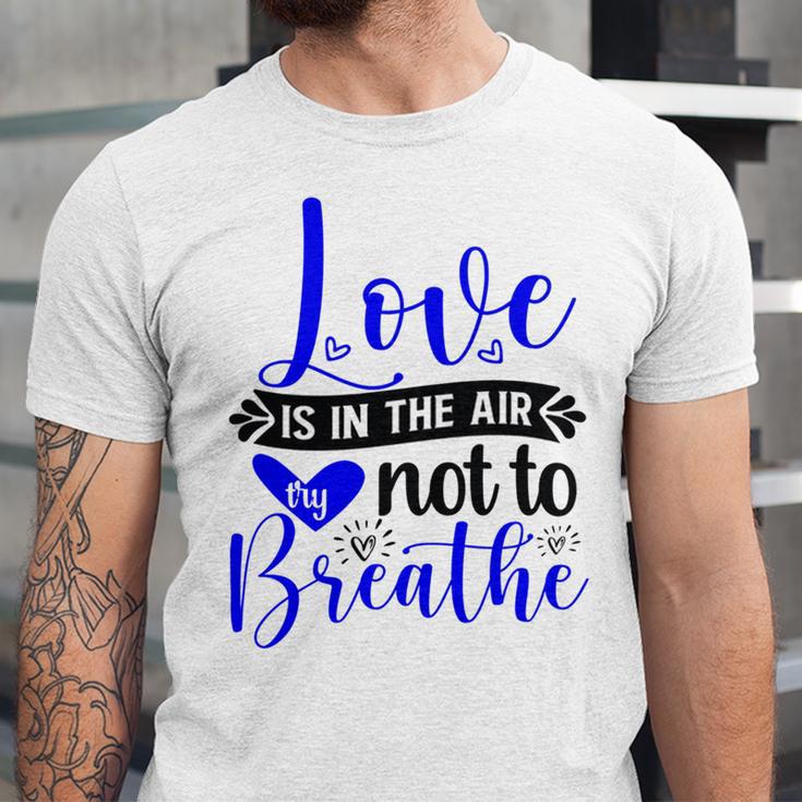 Love Is In The Air Try Not To Breathe 135 Trending Shirt Unisex Jersey Short Sleeve Crewneck Tshirt