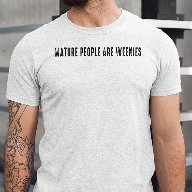 Mature People Are Weenies Unisex Jersey Short Sleeve Crewneck Tshirt