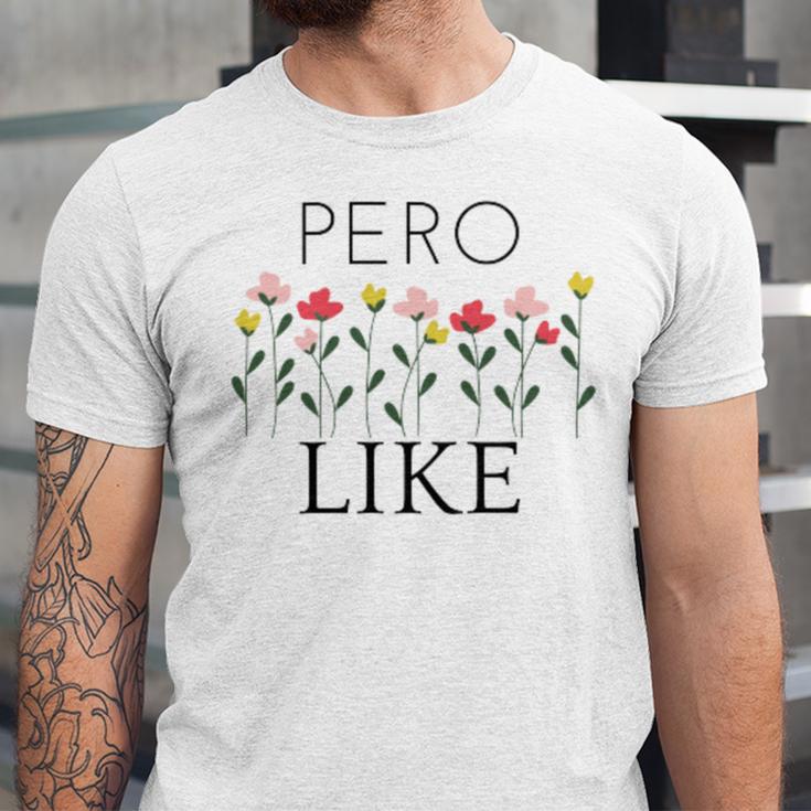 Pero Like Unisex Jersey Short Sleeve Crewneck Tshirt