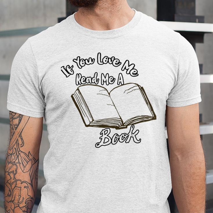 Premium If You Love Me Read Me A Book - Books Lovers Unisex Jersey Short Sleeve Crewneck Tshirt