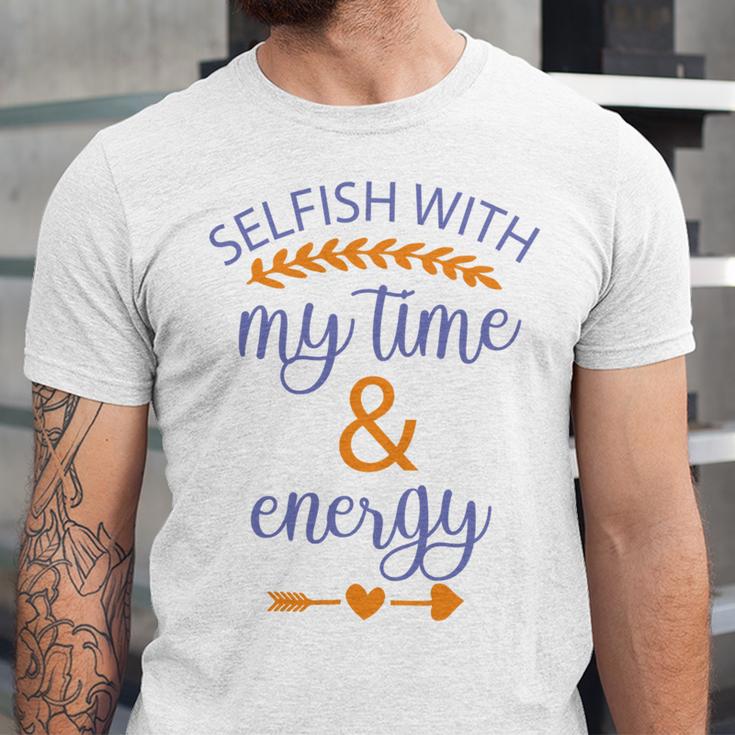 Selfish With My Time And Energy Unisex Jersey Short Sleeve Crewneck Tshirt