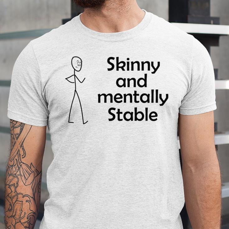 Skinny And Mentally Stable Unisex Jersey Short Sleeve Crewneck Tshirt