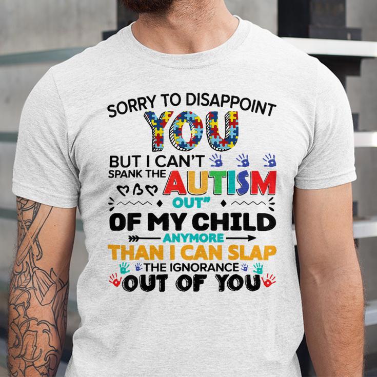 Sorry To Disappoint You But I Cant Spank The Autism Unisex Jersey Short Sleeve Crewneck Tshirt