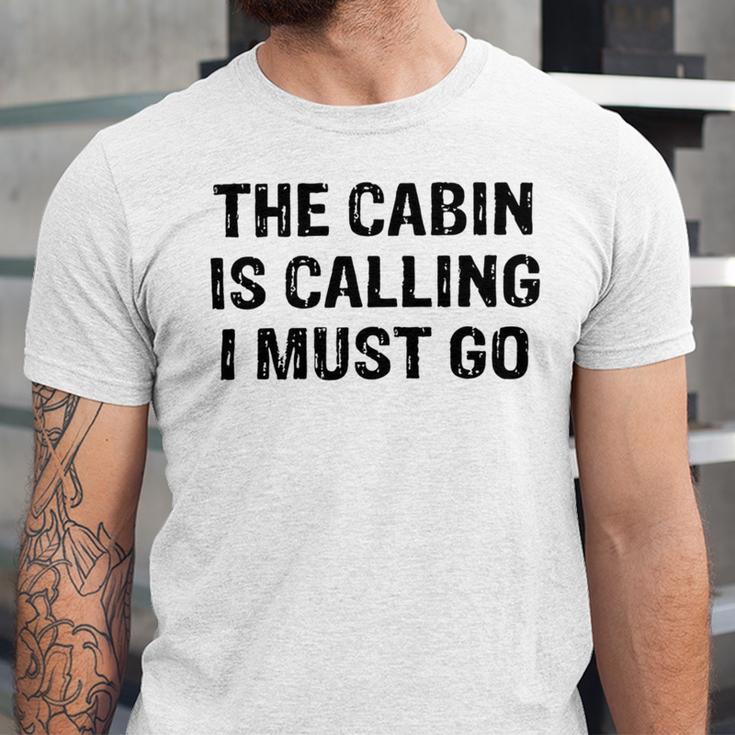 The Cabin Is Calling I Must Go Funny For Dad Fathers Day Unisex Jersey Short Sleeve Crewneck Tshirt