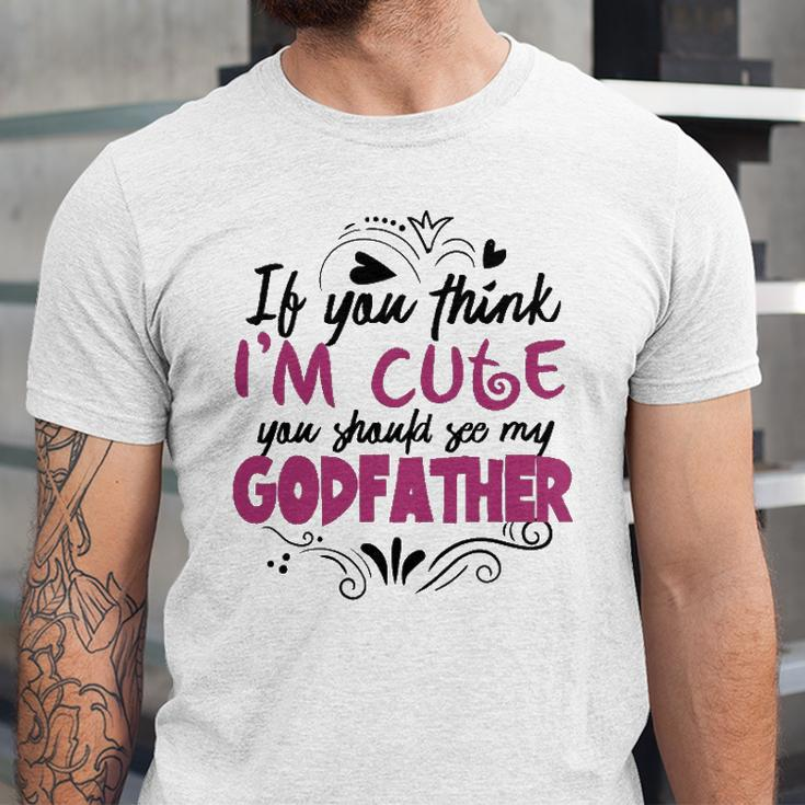 If You Think Im Cute You Should See My Godfather Jersey T-Shirt