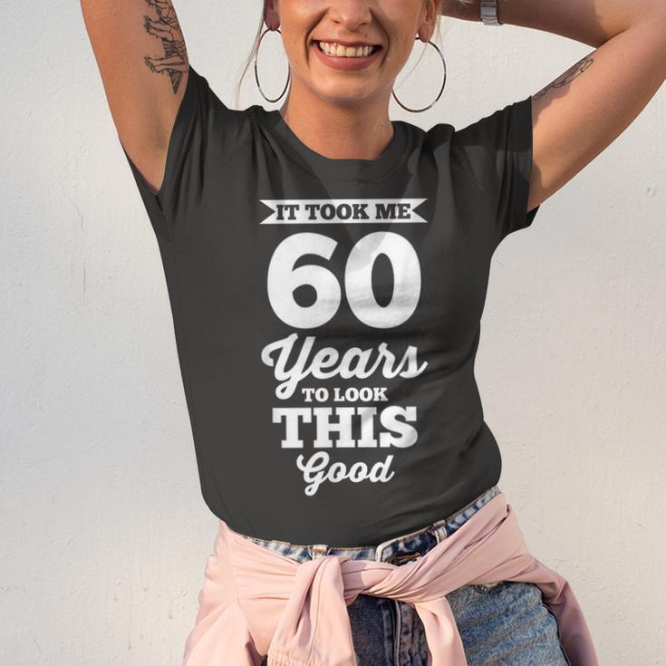 60Th Birthday | It Took Me 60 Years To Look This Good Unisex Jersey Short Sleeve Crewneck Tshirt