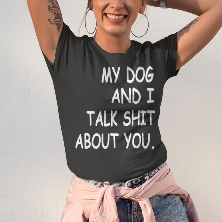 My Dog And I Talk About You Funny For Dogs Lovers 413 Trending Shirt Unisex Jersey Short Sleeve Crewneck Tshirt