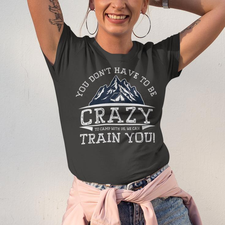 You Dont Have To Be Crazy To Camp With Us Funny CampingShirt Unisex Jersey Short Sleeve Crewneck Tshirt